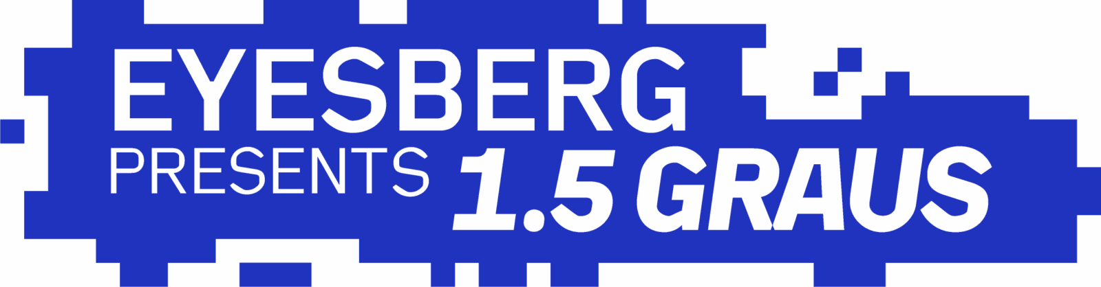 EYESBERG presents 1.5 GRAUS